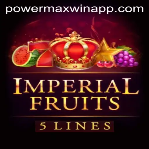 ImperialFruits5: Your Ultimate Guide to PowerMaxWin