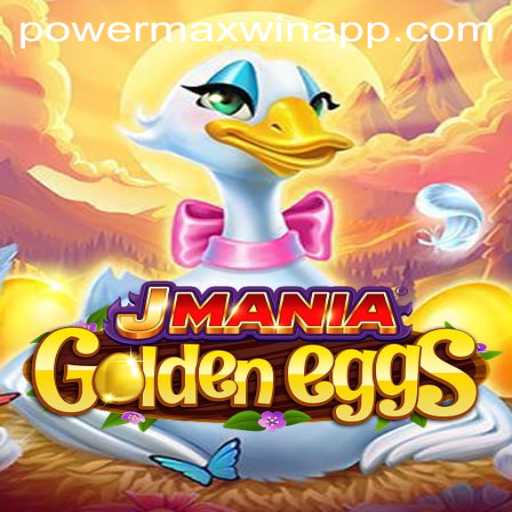 Unveiling JManiaGoldenEggs: The Exciting World of Powermaxwin