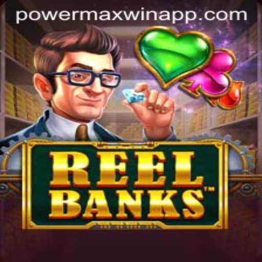 ReelBanks: A Comprehensive Guide to Winning Big with PowerMaxWin